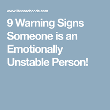 9 Warning Signs Someone Is An Emotionally Unstable Person Hmmm