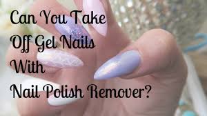 gel nails with nail polish remover