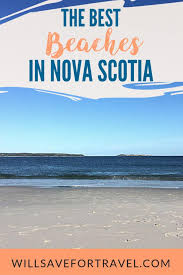 In january 2012, it ceased to be a separate town and as of july 2012 was amalgamated into the municipality of the district of guysborough. Will Save For Travel The Best Beaches In Nova Scotia Canada Will Save For Travel