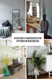 За окном красок достаточно, а добавить их в. 24 Floor Vases Ideas For Stylish Home Decor Shelterness