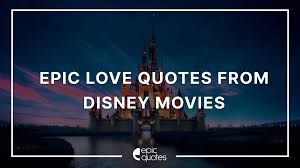 Disney's animated films have provided some great quotes about love, but these 10 are the best. Epic Love Quotes From Disney Movies