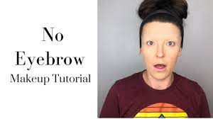 no eyebrow makeup tutorial you