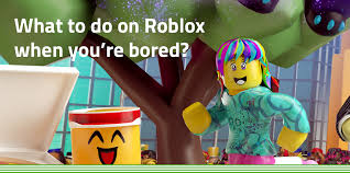 what to do on roblox when you re bored