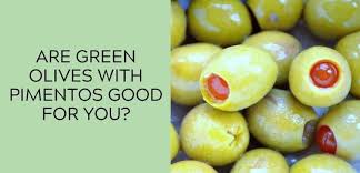 are green olives with pimentos good for