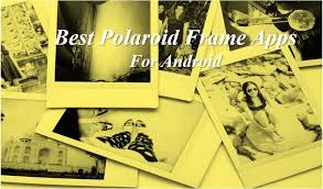 7 best polaroid frame apps for android