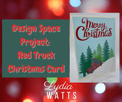 Free christmas svgs by theme (nativity, grinch, a christmas story, etc), where to find free christmas svgs by project (gift tags, 3d paper, earrings, etc) and where to find free christmas project tutorials & gift ideas. Design Space Project Red Truck Merry Christmas Card Lydia Watts