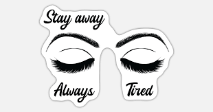 stay away always tired funny makeup