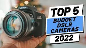 top 5 best budget dslr cameras of 2022