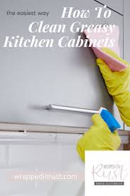 A quick and simple ways to clean the tops of kitchen cabinets and how to make cleaning easier the next time. Clean Greasy Kitchen Cabinets With Ease Wrapped In Rust