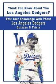 Have fun making trivia questions about swimming and swimmers. Think You Know About The Los Angeles Dodgers Test Your Knowledge With These Los Angeles Dodgers Quizzes Trivia Johnathan Yellen Author 9798598295090 Blackwell S