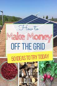 How To Make Money Off The Grid 50