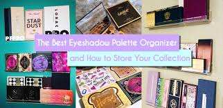 the best eyeshadow palette organizer