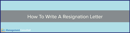 how to write a resignation letter