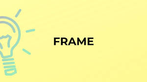 what is the meaning of the word frame