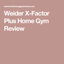 Weider X Factor Plus Home Gym Review Weider Home Gym
