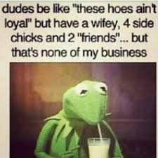 Ain&#39;t loyal | That&#39;s None of My Business | Pinterest via Relatably.com