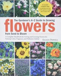 Sunflowers are one of the easiest flowering plants to grow from seed, and drought tolerant. The Gardener S A Z Guide To Growing Flowers From Seed To Bloom 576 Annuals Perennials And Bulbs In Full Color Potting Bench Reference Books Powell Eileen 9781580175173 Amazon Com Books