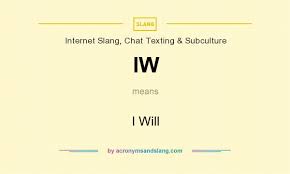 iw i will by acronymsandslang com