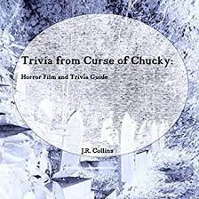 May 05, 2021 · if you're holding a horror movie trivia night, you'll want to make sure that you include the best horror movie questions to challenge all your friends. Trivia From Curse Of Chucky Horror Film And Trivia Guide Remember The Greats Book 2 Kindle Edition By Collins J R Literature Fiction Kindle Ebooks Amazon Com