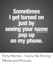 Maybe you would like to learn more about one of these? Dirty Memes For Him From Her