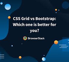 I know they're grammatically correct, but i guess they suit at separate occasions. Css Grid Vs Bootstrap Which One Suits You Browserstack