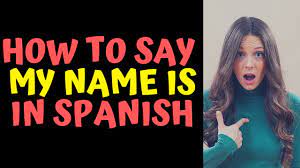 how to say my name is in spanish 3