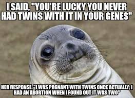 A mom that I work with mentioned her brother being a twin. I guess ... via Relatably.com