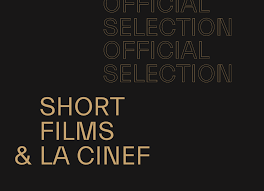 "Showcasing the Best of Short Films and La Cinef Selections at the 76th Festival de Cannes"