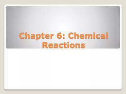 Ppt Chapter 6 Chemical Reactions