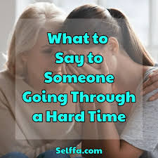 what to say to someone going through a