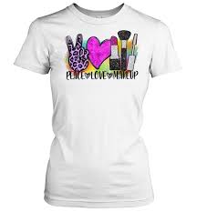 peace love makeup shirt t shirt clic
