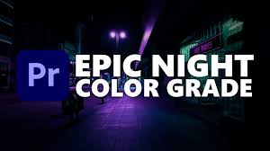 epic night color grade premiere pro
