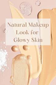 natural makeup look for glowy skin