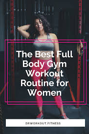 women s full body gym workout routine