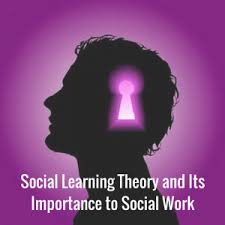 Social Learning Theory And Its Importance To Social Work Blog