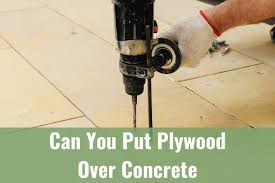 can you put plywood over concrete