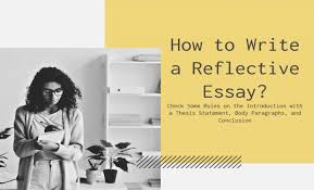 A reflective essay means you'll reflect on how you've changed or how an event changed you. How To Write A Reflective Essay Intro Body And Conclusion