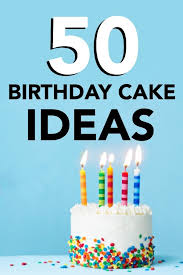 50 easy birthday cake ideas for special