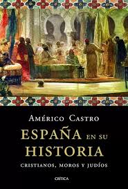 ESPAÑA EN SU HISTORIA. CRISTIANOS, MOROS Y JUDÍOS. AMÉRICO CASTRO. Comprar  libro