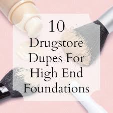 dupes for high end foundations