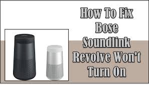 how to fix bose soundlink revolve won t