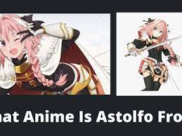 What anime is astolfo from