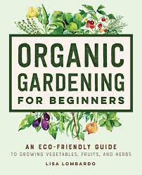 organic gardening for beginners the