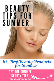 beauty tips for summer 10 beauty