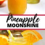 easy pineapple moonshine recipe it is