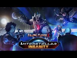 killing floor 2 interstellar insanity