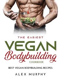 the easiest vegan bodybuilding cookbook