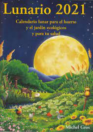 El gran libro de la luna. Lunario 2021 Calendario Lunar Para El Huerto Y El Jardin Ecologicos Y Gros Michel 9788494871931 Amazon Com Books