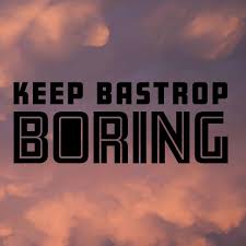 Keep Bastrop Boring