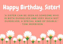 Say happy birthday to a friend or best friend with one of our fabulous birthday wishes! 101 Amazing Happy Birthday Sister Messages And Quotes Futureofworking Com